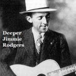 Deeper Jimmie Rodgers