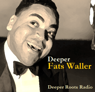 Deeper Fats Waller