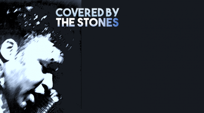 Covered by the Stones