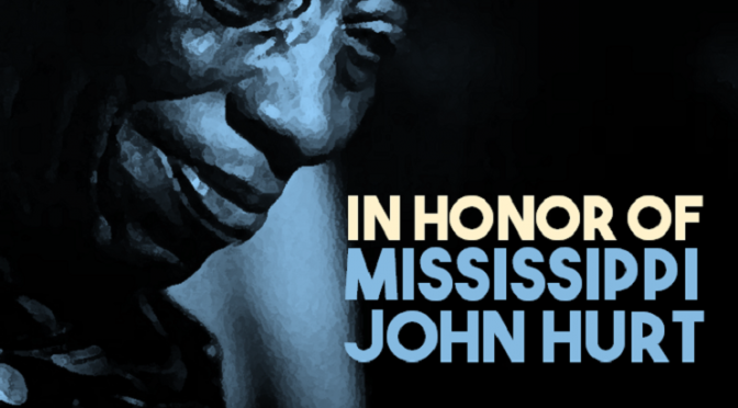 In Honor Of Mississippi John Hurt