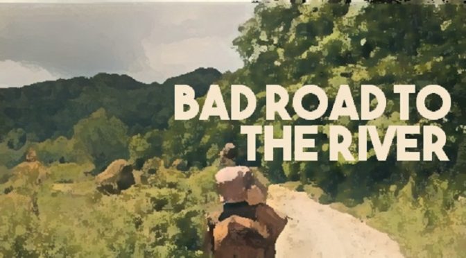 Bad Road To The River