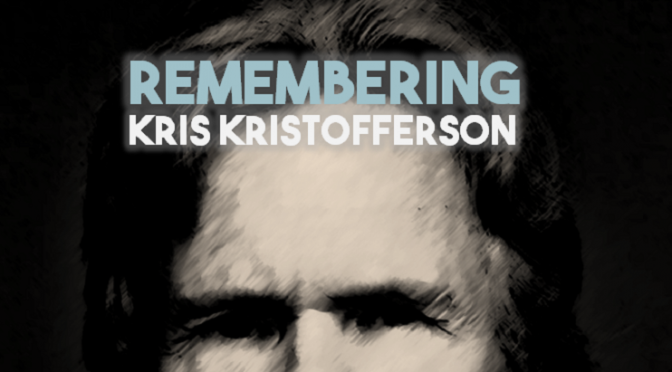 Remembering Kris Kristofferso