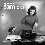 Good Questions