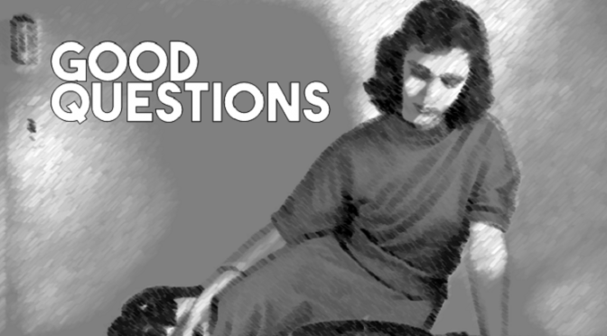 Good Questions