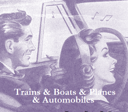 Trains & Boats & Planes & Automobiles