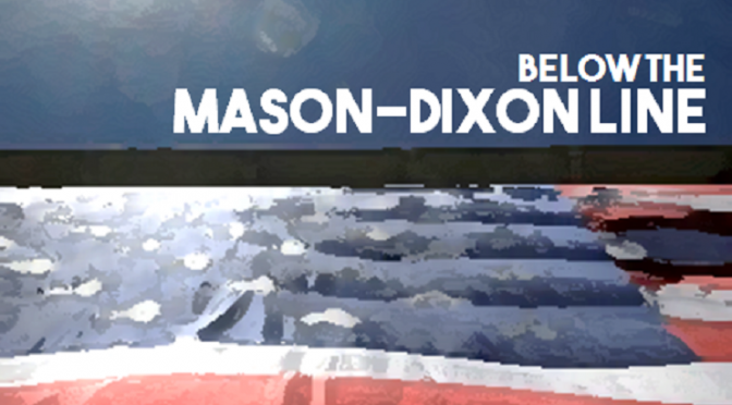 Below the Mason-Dixon Line