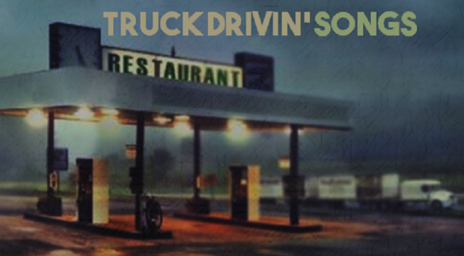 Truck Drivin’ Songs