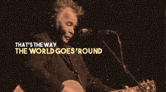 That’s The Way The World Goes ‘Round