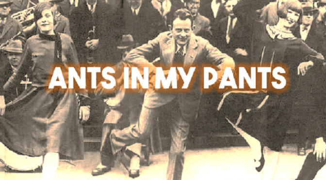 Ants In My Pants