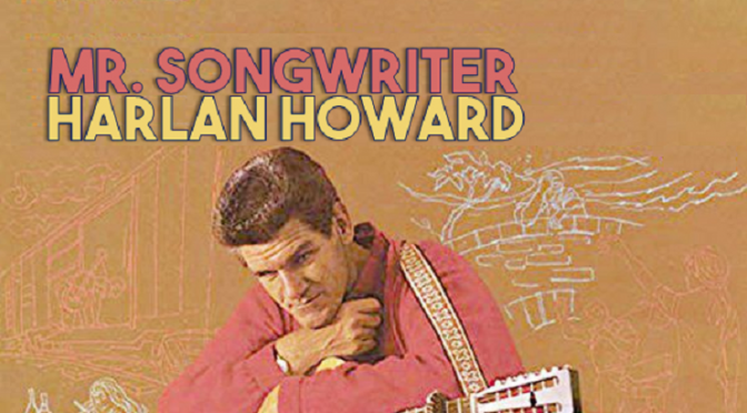 Mr. Songwriter – Harlan Howard