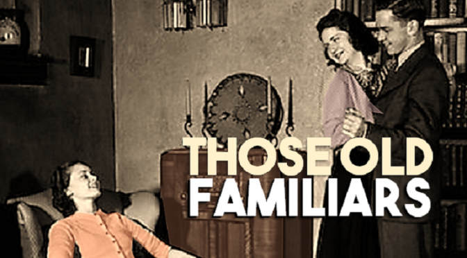 Those Old Familiars