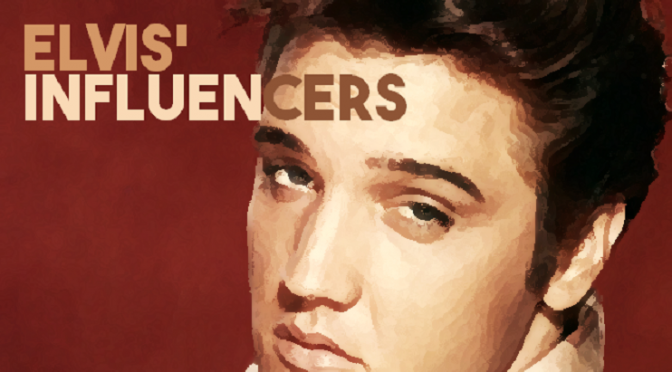 Elvis’ Influencers
