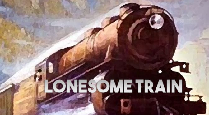 Lonesome Train