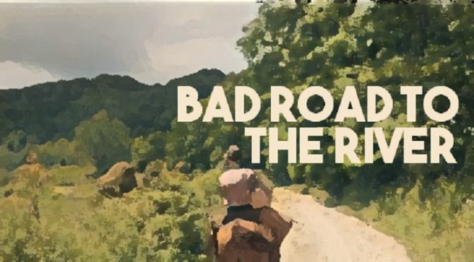 Bad Road to the River