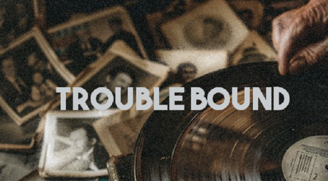 Trouble Bound